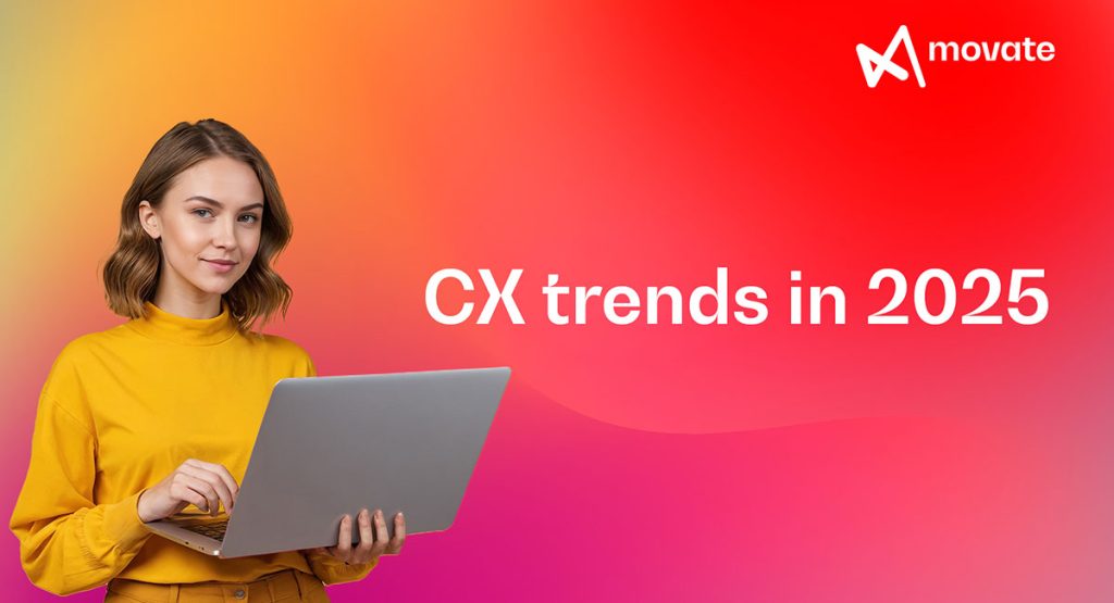 Key trends shaping CX in 2025