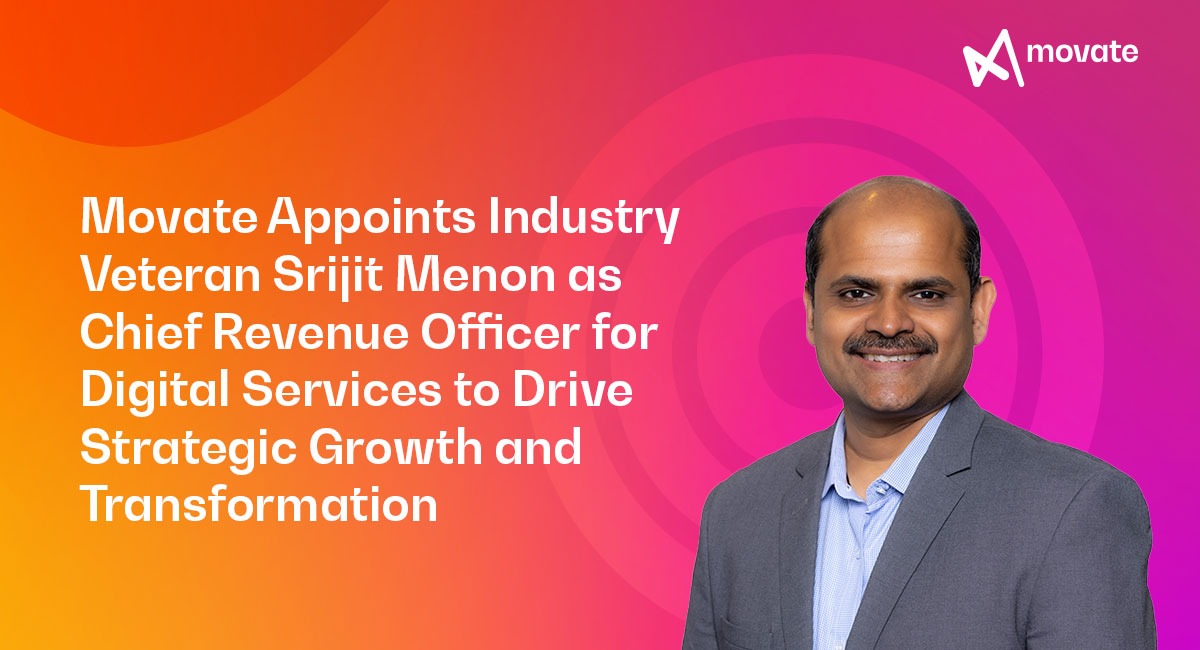 Movate Appoints Industry Veteran Srijit Menon as Chief Revenue Officer for Digital Services to Drive Strategic Growth and Transformation